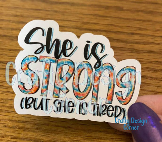 She is Strong But She is Tired STICKER