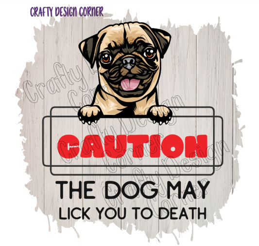 Pug Dog Caution The Dog My Lick You to Death Digital Download