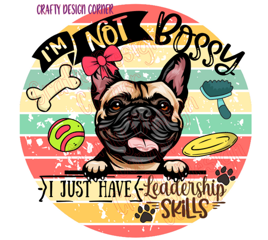 I'm not Bossy I just have Leadership Skills Digital Downloads Bull Dog