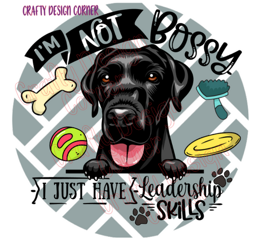 I'm not Bossy I just have Leadership Skills Digital Downloads Lab Dog