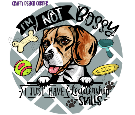 I'm not Bossy I just have Leadership Skills Digital Downloads Beagle Dog