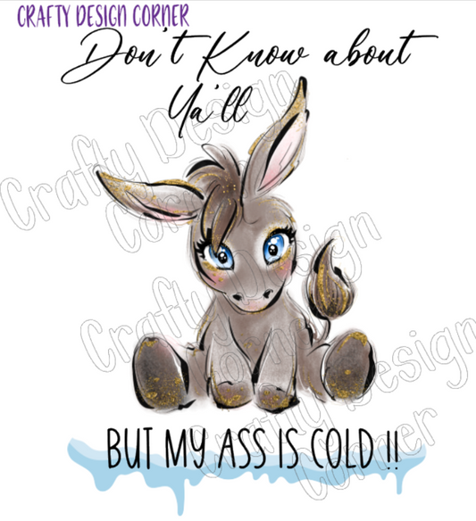 Don't know about ya'll but my A@@ is cold PNG & JPeg Download