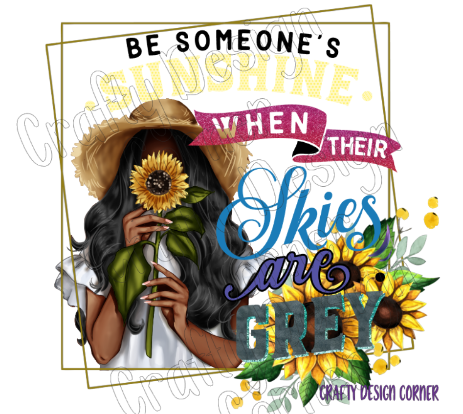 African American Be Someone's SunShine when Their Skies are Grey PNG/JPEG Design