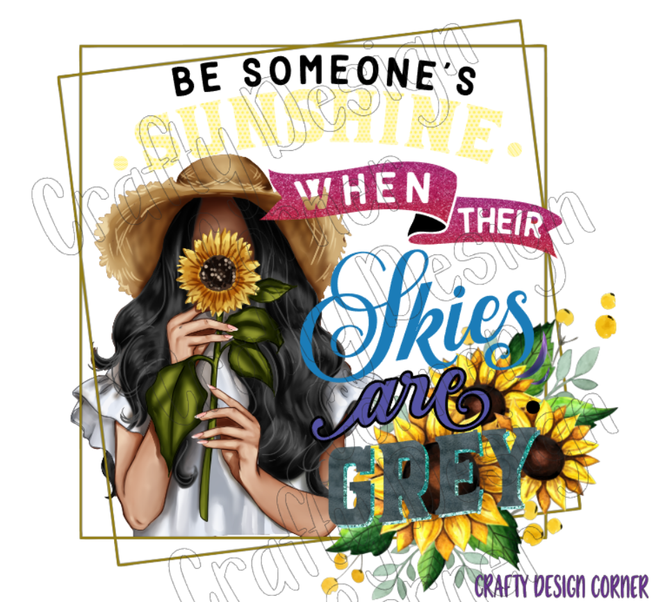 Be Someone's SunShine when Their Skies are Grey PNG/JPEG Design Black hair