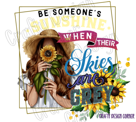 Be Someone's SunShine when Their Skies are Grey PNG/JPEG Design Burnett