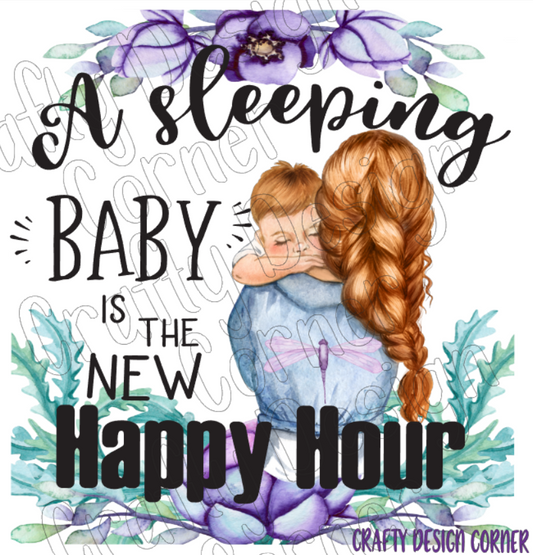 RedHeaded A Sleeping Baby is the New Happy Hour PNG JPEG Design