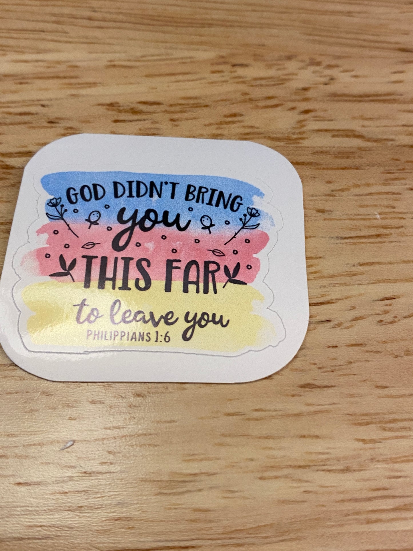 God Didn't Bring you this Far to Fail You Sticker