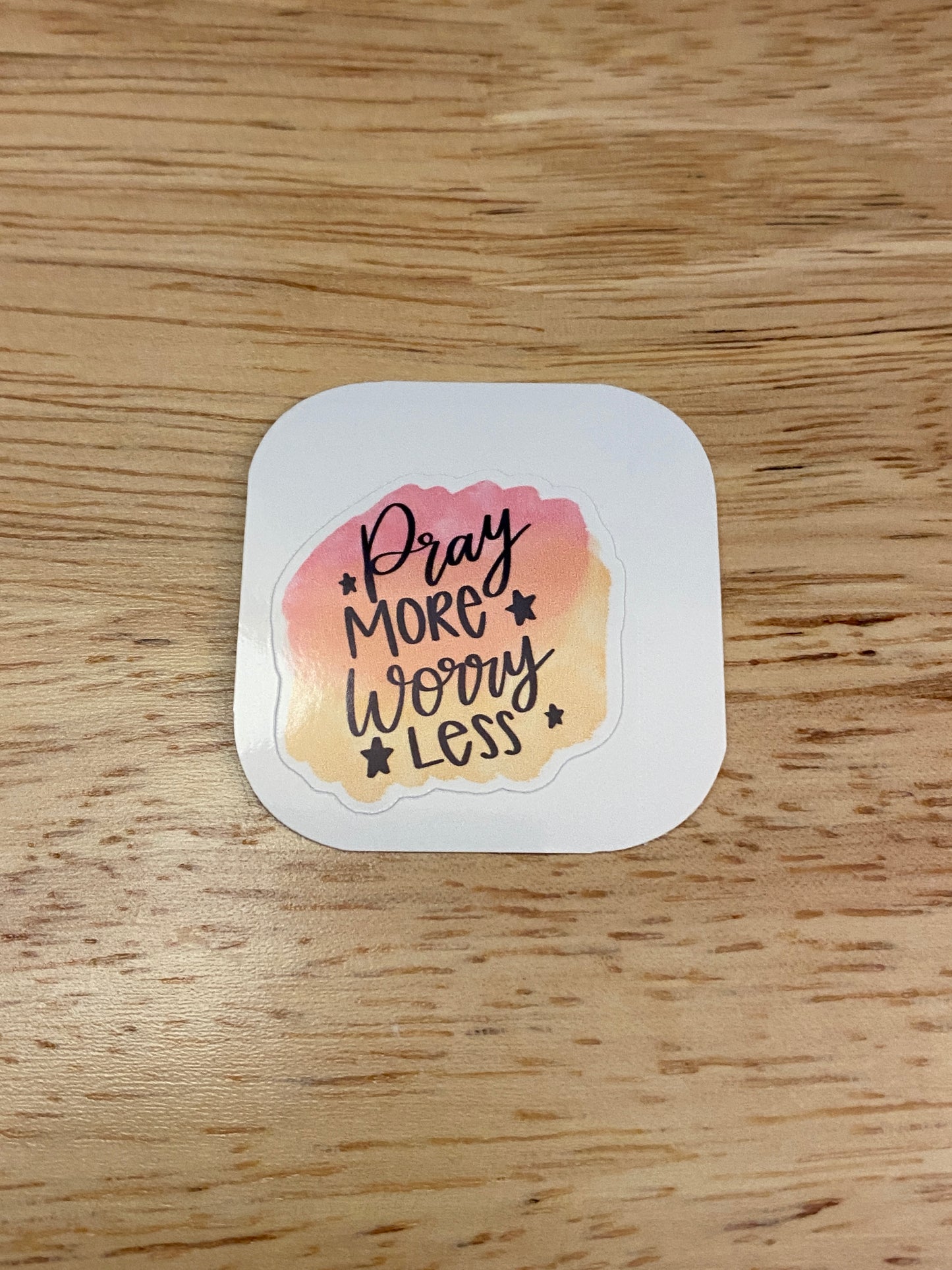 Pray More Worry Less Sticker