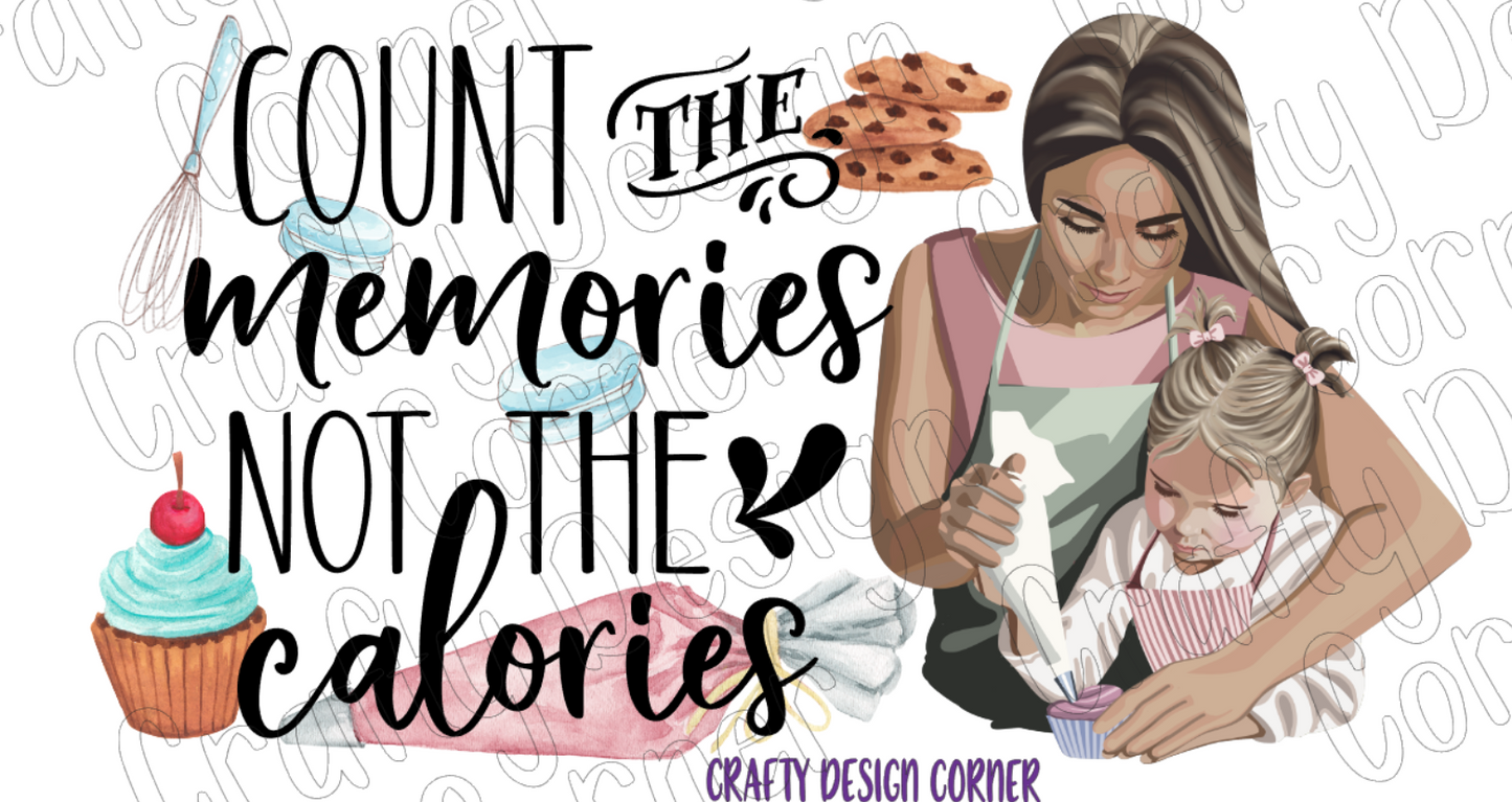 Count the Memories Not the Calories PNG/JPEG Design
