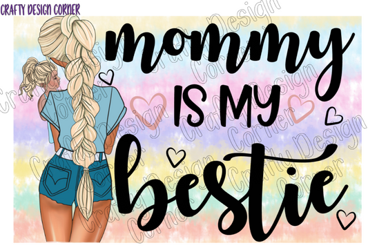 Mommy is my Bestie Daughter PNG/JPEG Digital Downloads