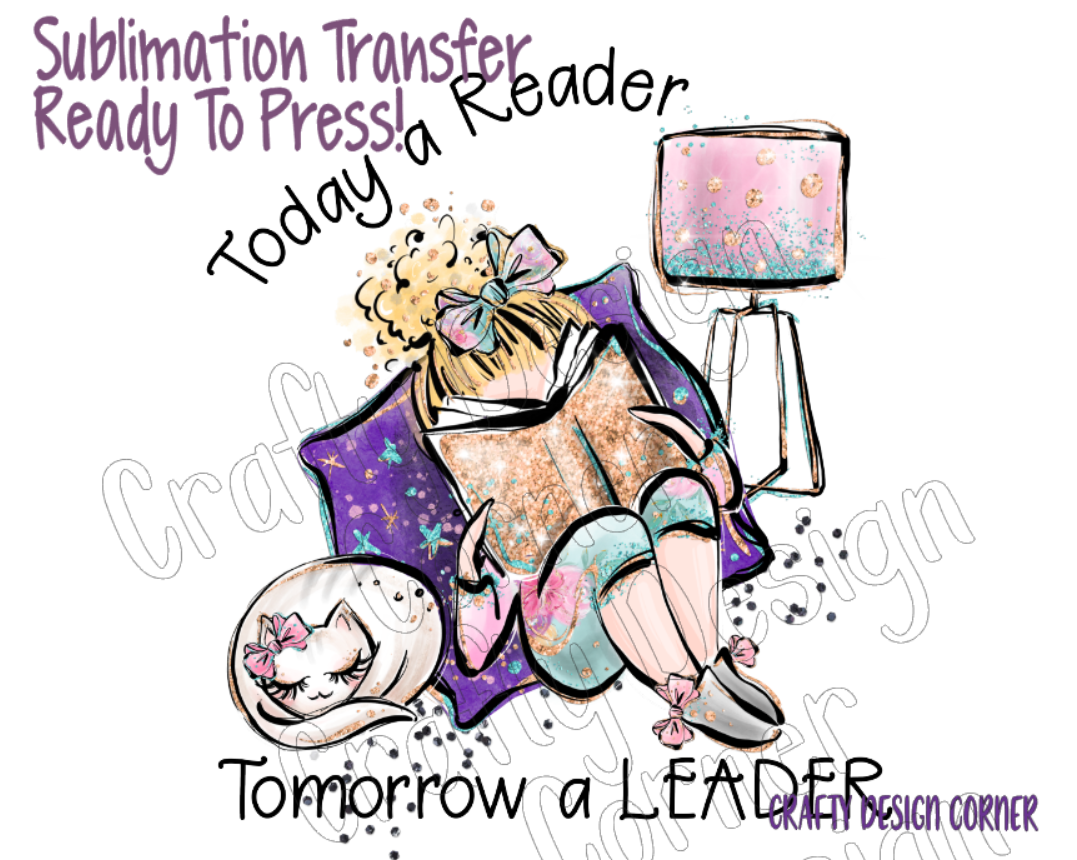 RTP Today a Reader Tomorrow a Leader Sublimation Transfer Blonde Girl