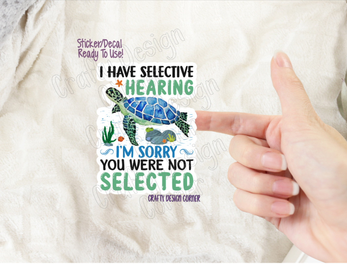 I have Selective hearing Turtles Sticker