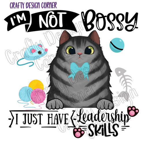 I'm not Bossy I just have Leadership Skills Digital Downloads Gray Cat