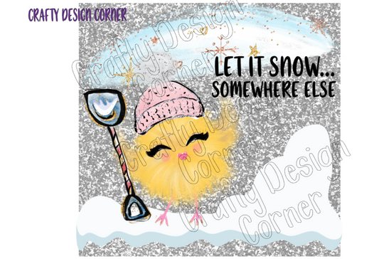 Let it Snow Somewhere Else Chick JPEG/PNG DIGITAL Download