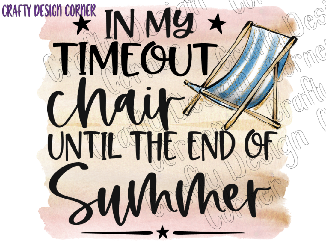 In My Timeout Chair Until the end of the Summer PNG/ JPEG Digital Design Download