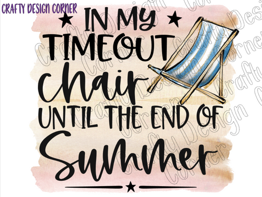 In My Timeout Chair Until the end of the Summer PNG/ JPEG Digital Design Download