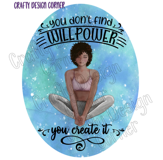 You don't need Will Power you Create it PNG/JPeg Digital Download African American
