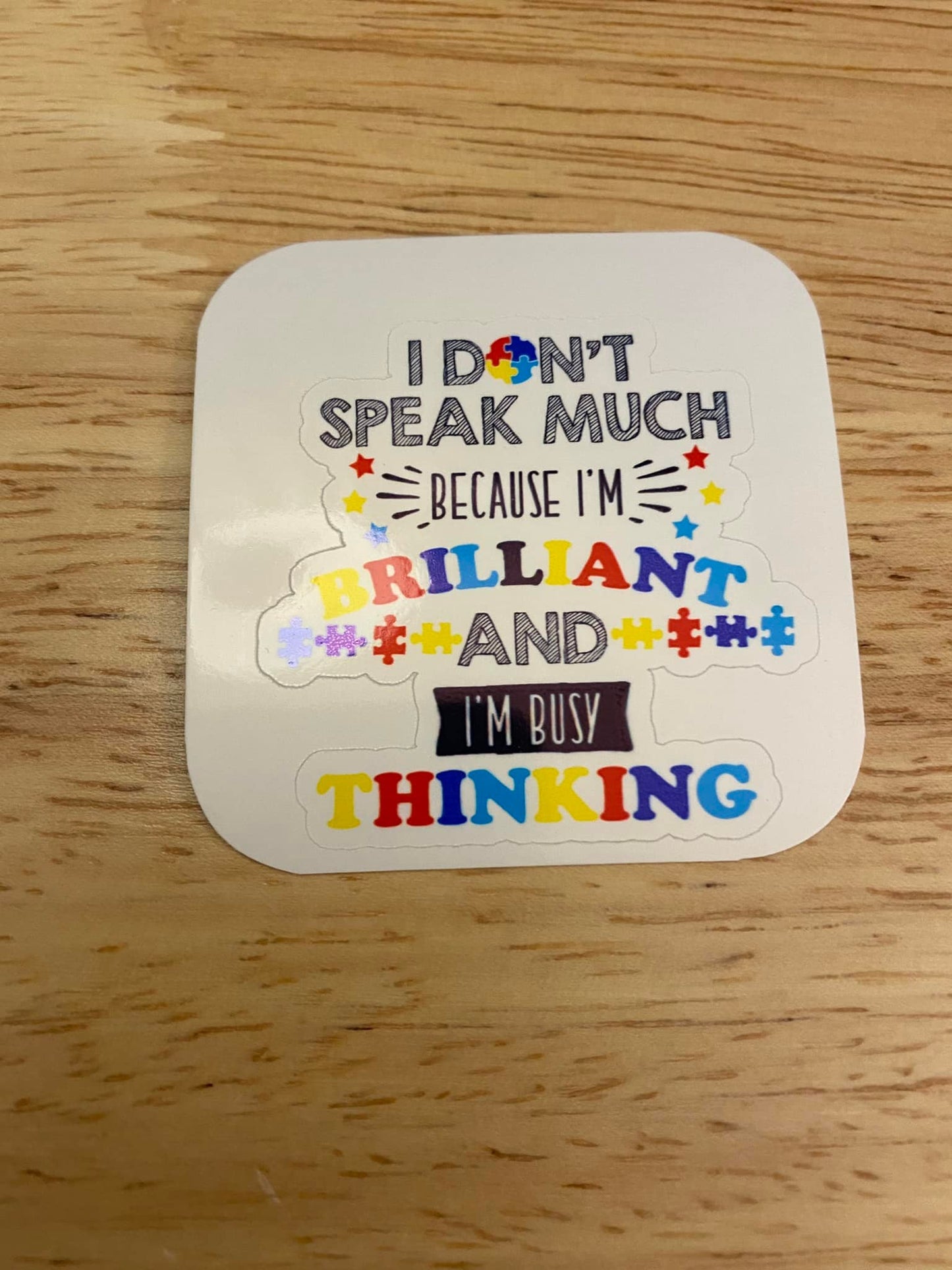 I don't Speak Much Because I am Brilliant and I'm busy Thinking STICKER