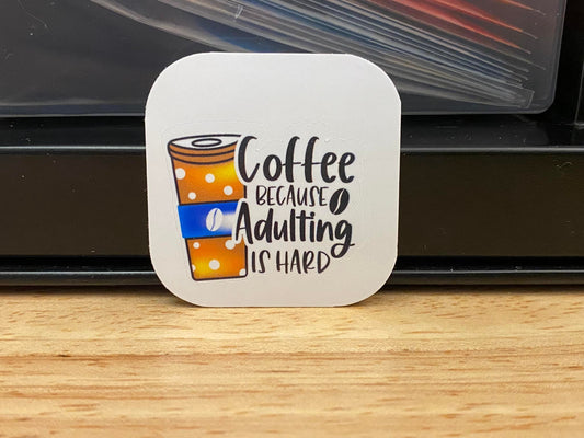 Coffee Because Adulting is Hard Sticker