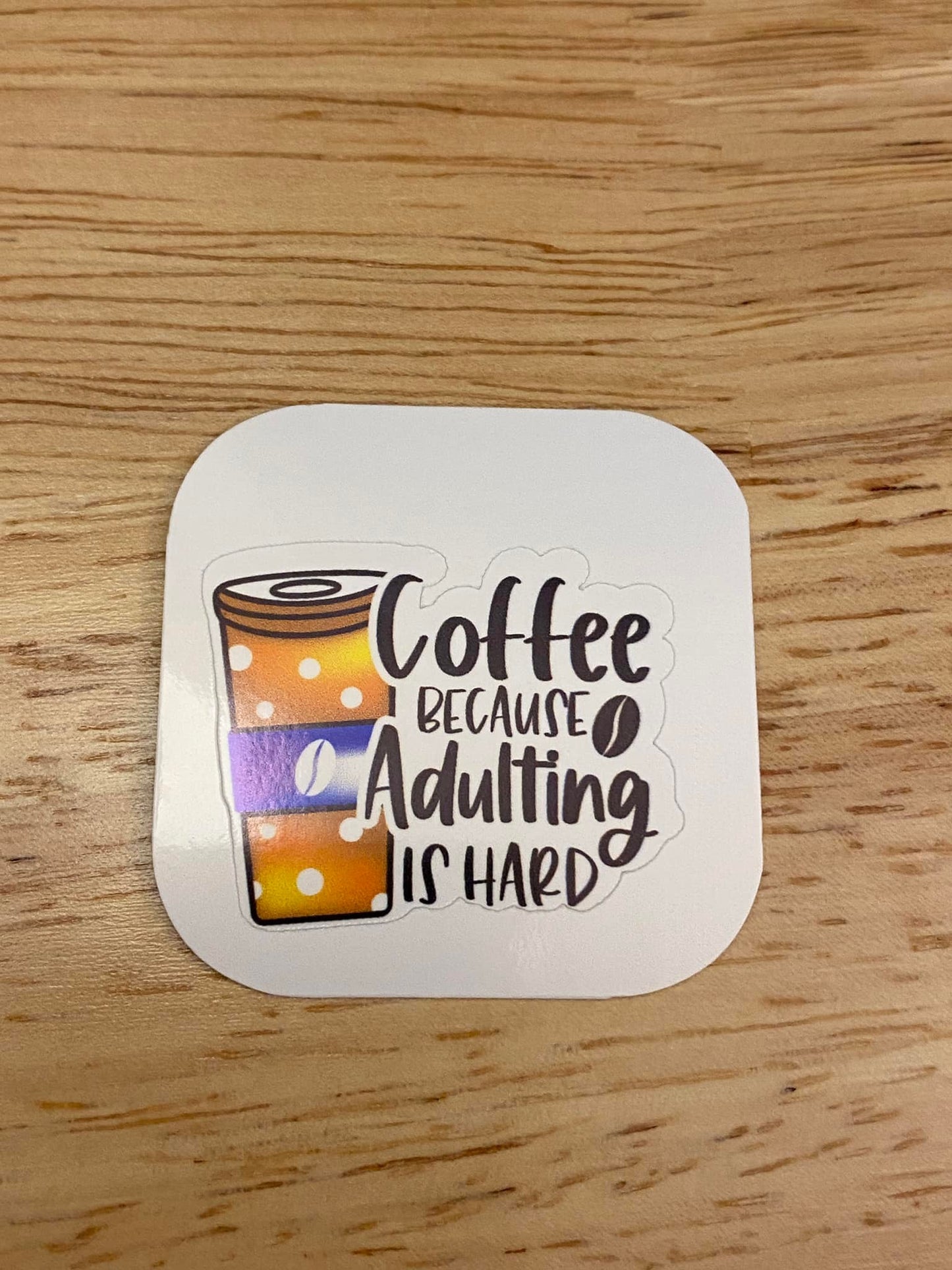 Coffee Because Adulting is Hard Sticker