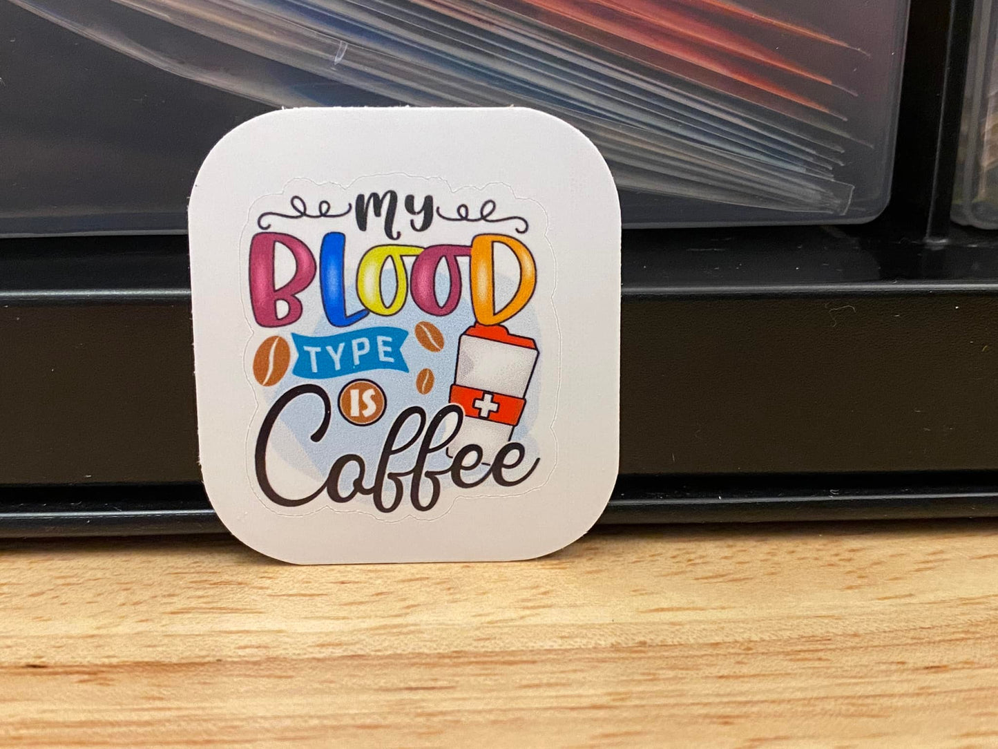 My Blood Type is Coffee Sticker