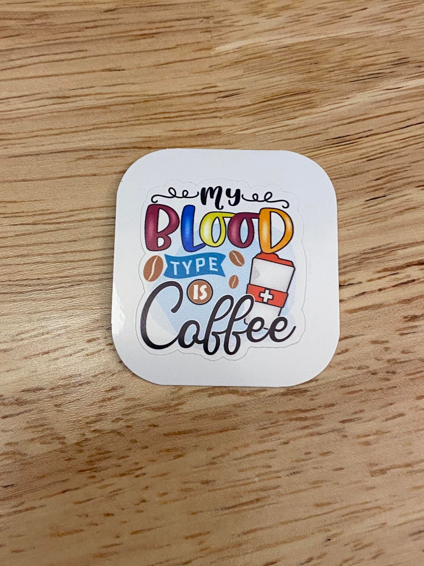 My Blood Type is Coffee Sticker