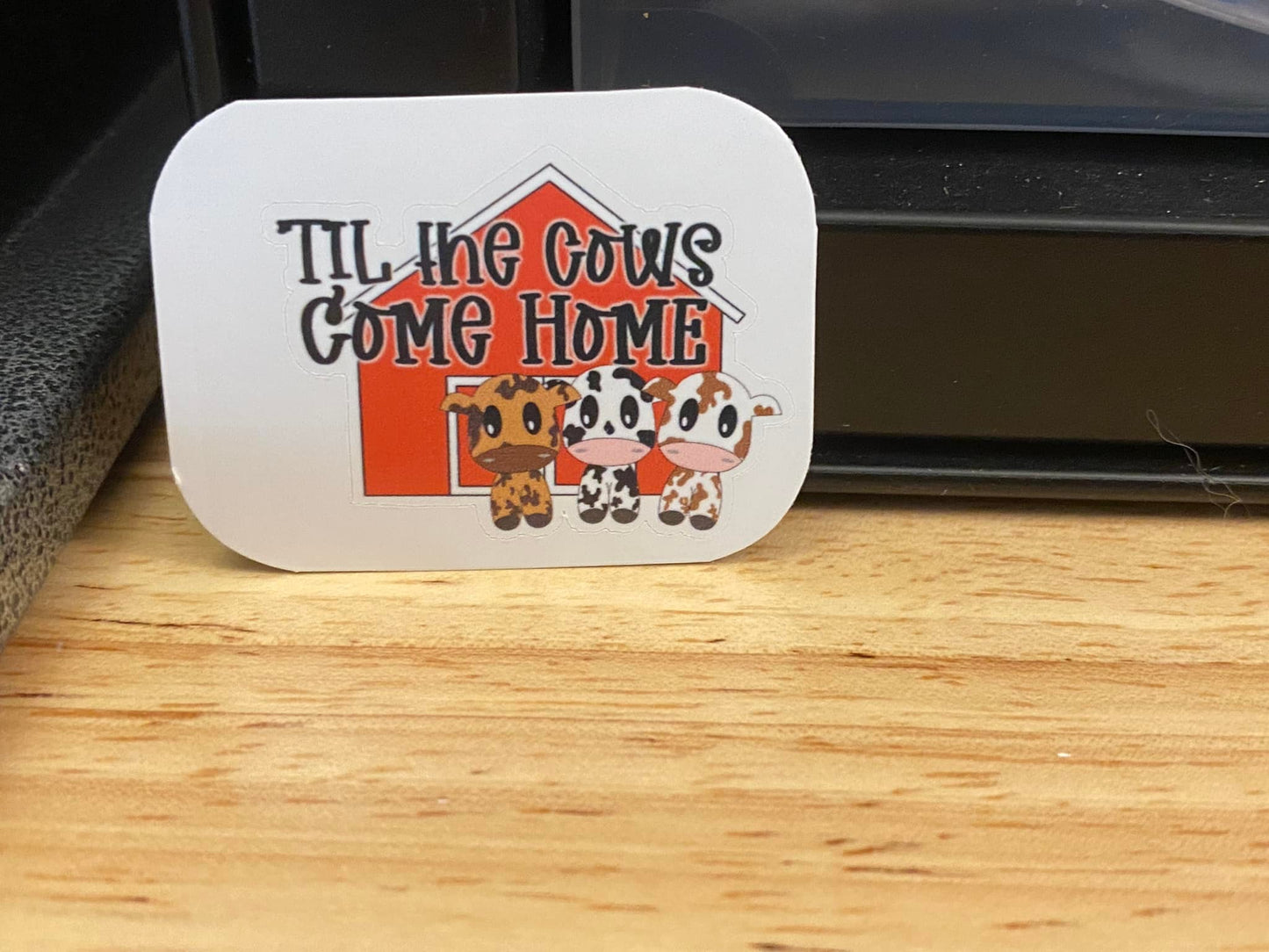 Till the Cows Come Home Sticker