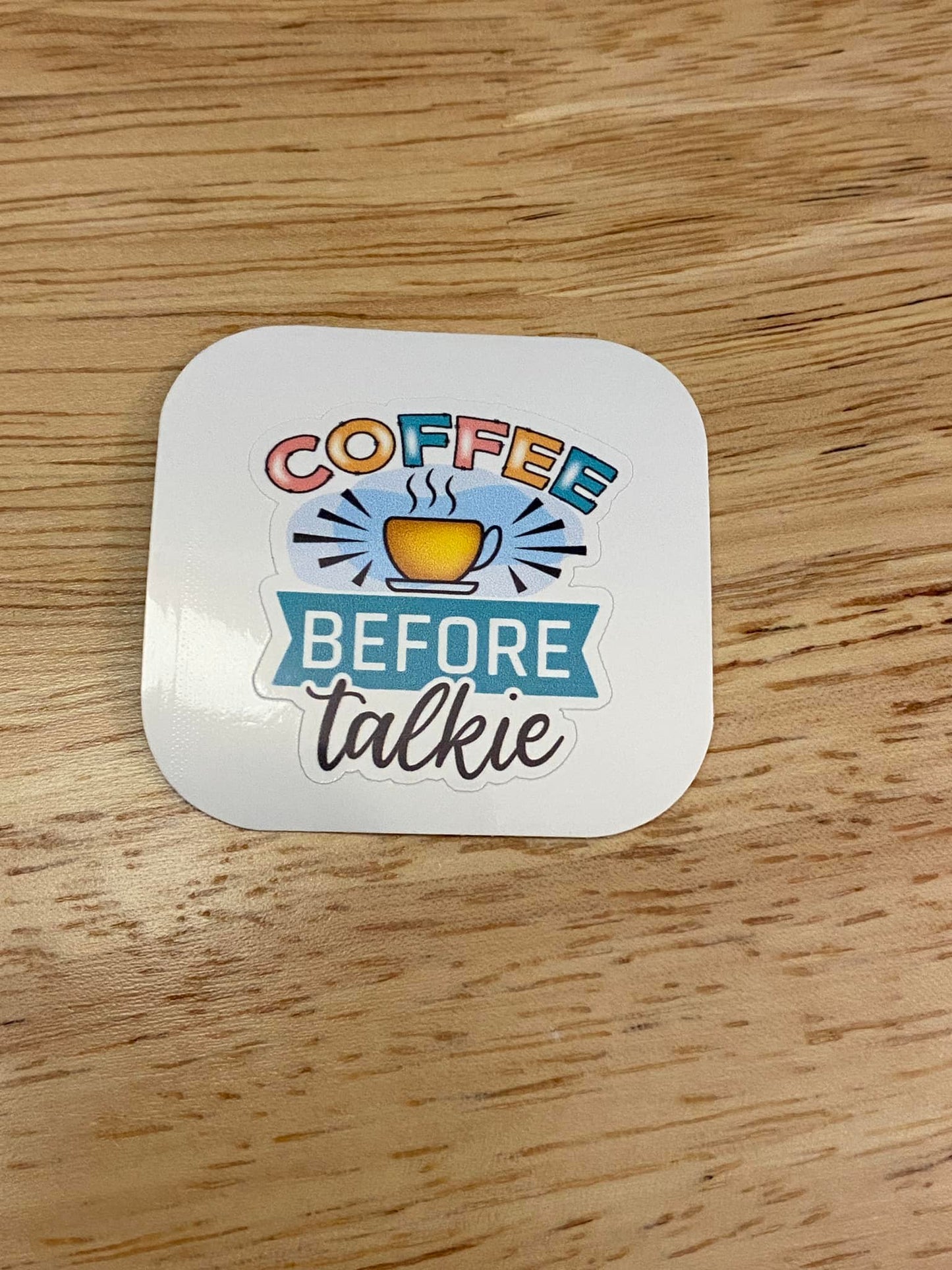 Coffee Before Talkie Sticker