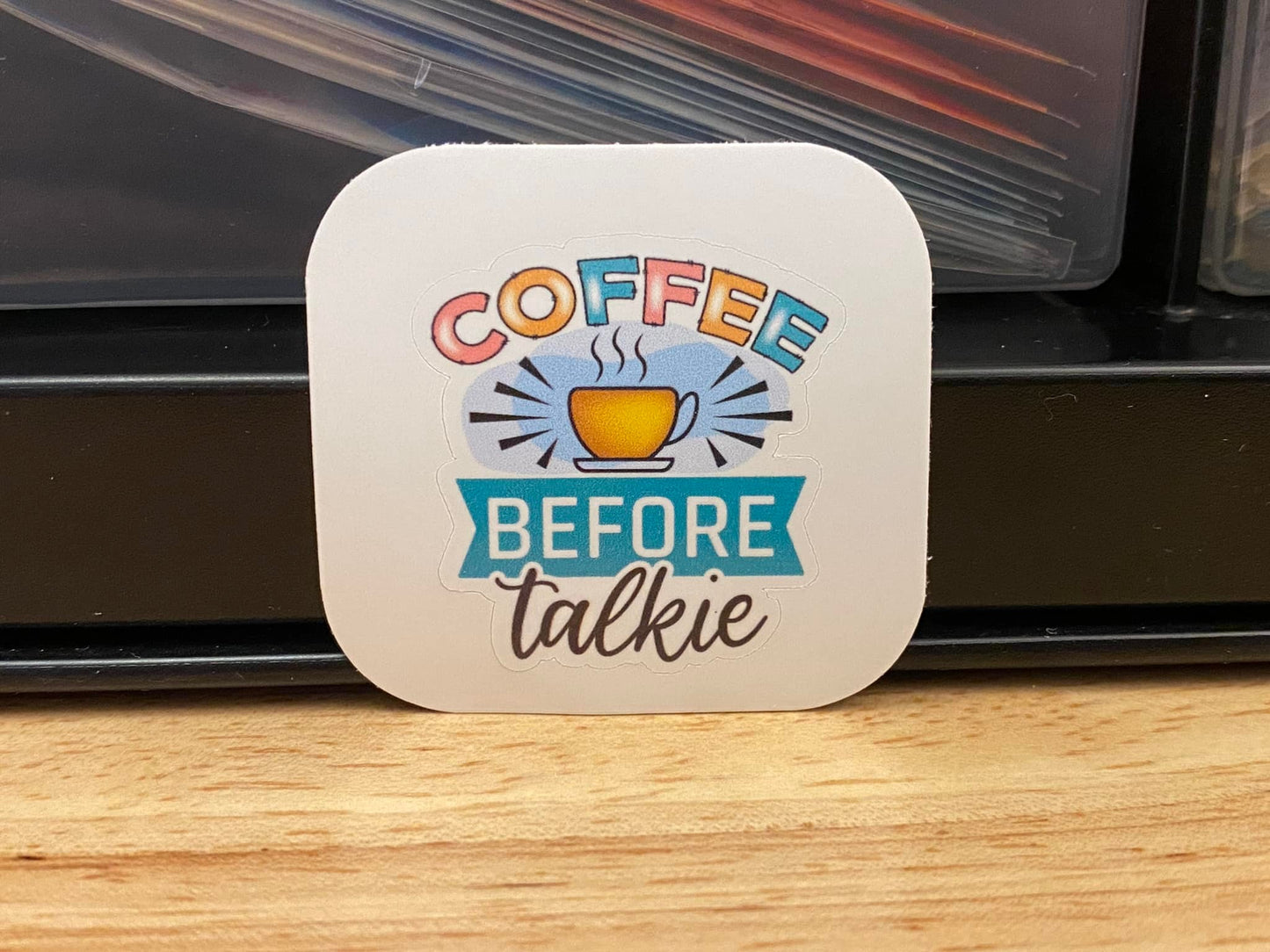 Coffee Before Talkie Sticker