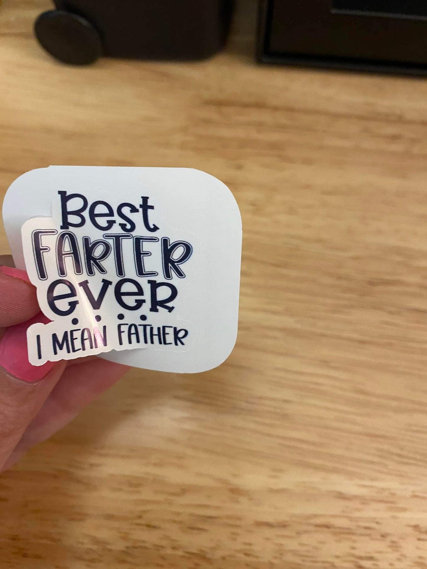 Best Farter Ever I mean Father Ever Sticker