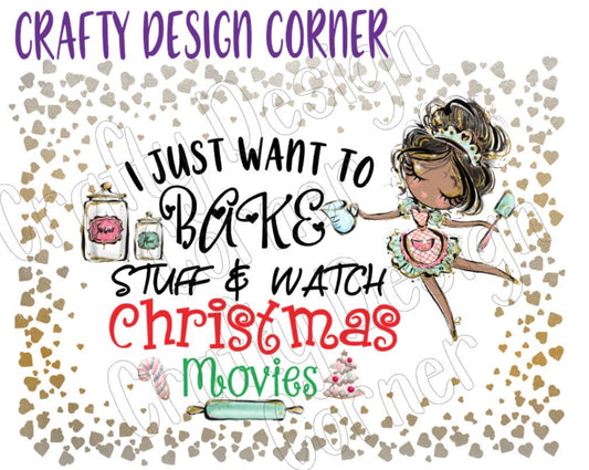I just Want to Bake and Watch Christmas Movies JPEG/PNG DIGITAL Download
