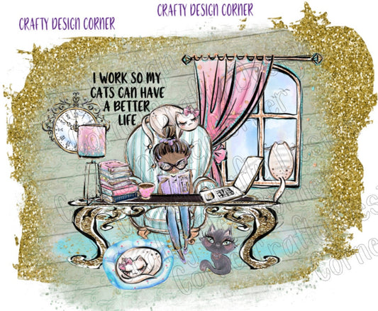 I Work so My Cats Can Have A Better Life African American JPEG/PNG DIGITAL Download