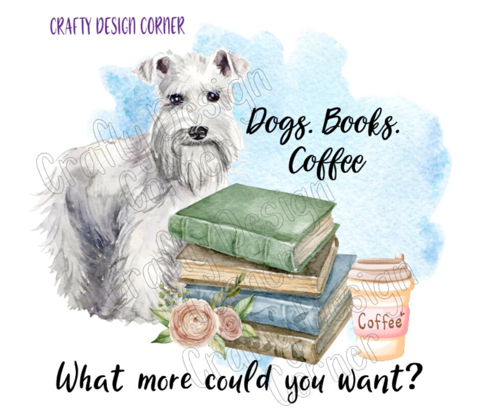 Books Dogs Coffee What else could you want JPEG/PNG DIGITAL Download