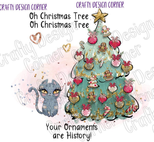 Oh Christmas Tree Your Ornaments are History Design JPEG/PNG DIGITAL Download
