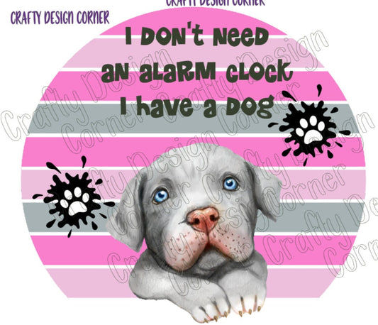 Don't need alarm clock I have a Dog JPEG/PNG DIGITAL Download