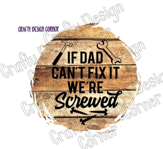 If Dad Can't Fix it We're Screwed JPEG/PNG DIGITAL Download