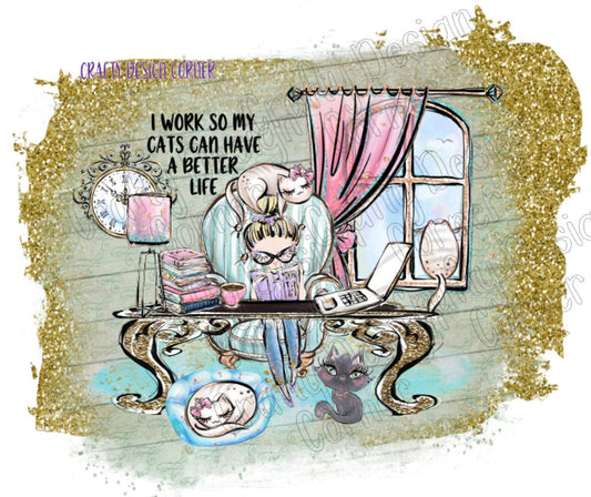 Blonde I Work so My Cats Can Have A Better Life JPEG/PNG DIGITAL Download