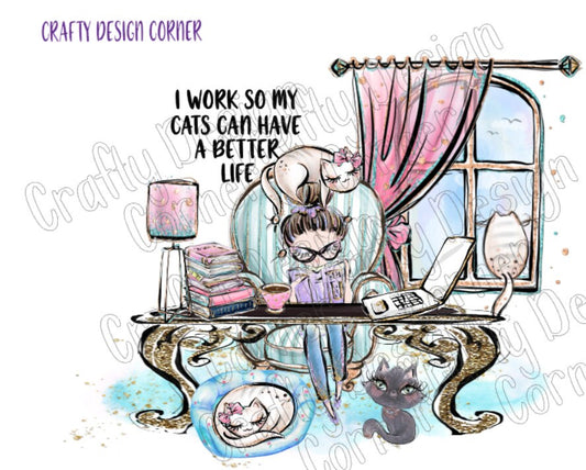 Brown Hair Work at home I Work so My Cats Can Have A Better Life JPEG/PNG DIGITAL Design