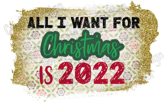 All I want for Christmas is 2022  Design JPEG/PNG DIGITAL Download