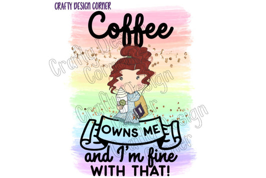 Coffee Owns Me and I'm fine with That Red headed JPEG/PNG DIGITAL Download