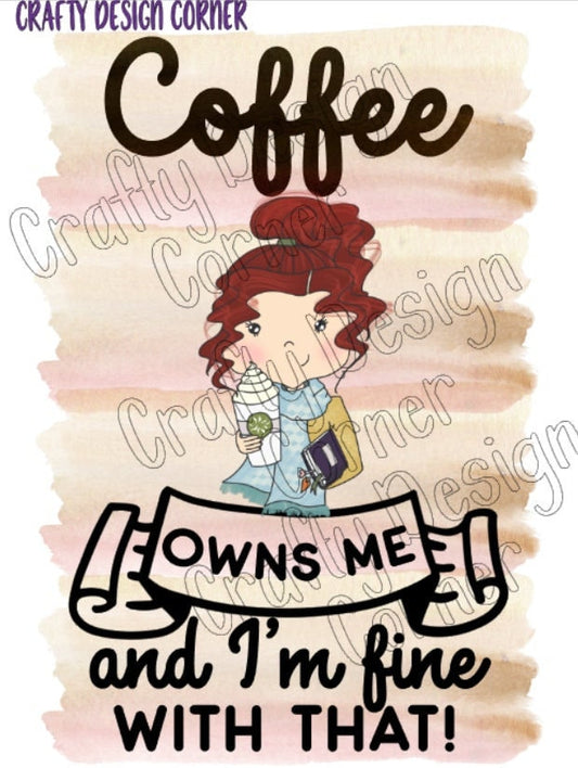 Cup of Coffee Owns Me and I'm fine with That Red Headed Girl JPEG/PNG DIGITAL Download
