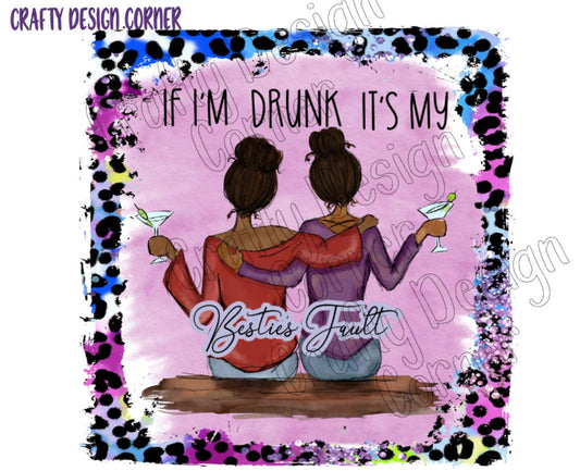 If I'm Drunk Its my Besties Fault Martini JPEG/PNG DIGITAL Download African American