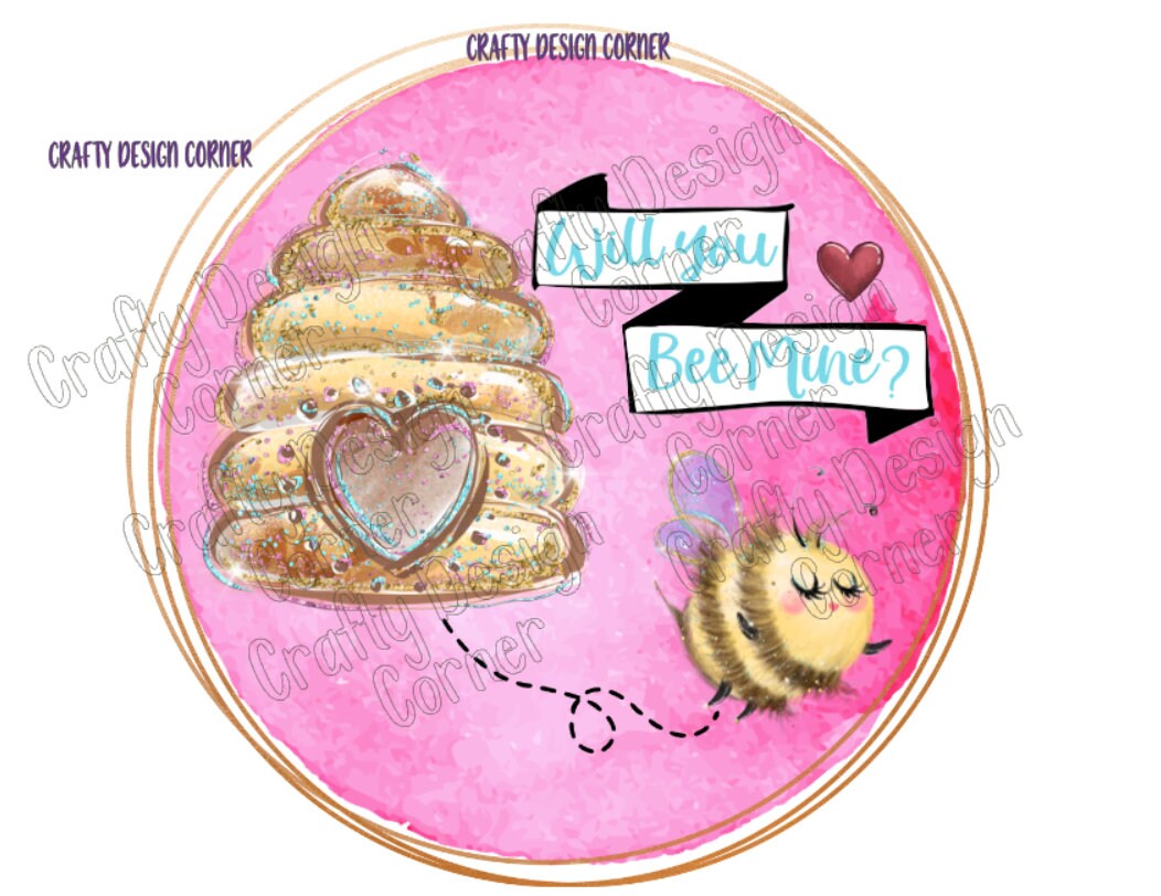 Will you Bee Mine designs JPEG/PNG DIGITAL designs