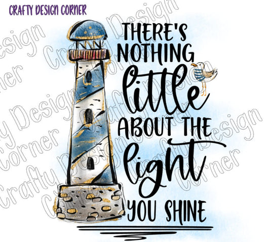 LightHouse There's Nothing Little about the Light you Shine PNG/JPeg Download