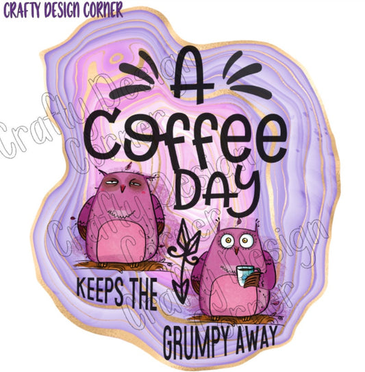 A Coffee A Day Keeps The Owl Grumpy Away JPEG/PNG DIGITAL Download