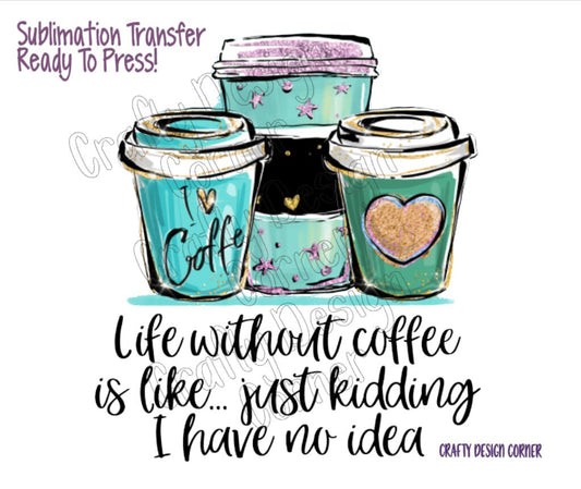 RTP Life without Coffee Sublimation Transfer