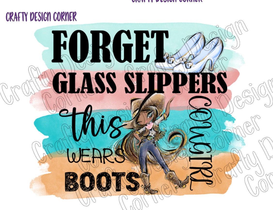 African American Forget the Glass Slippers this Cowgirl Wears Boots PNG/JPEG Digital Downloads