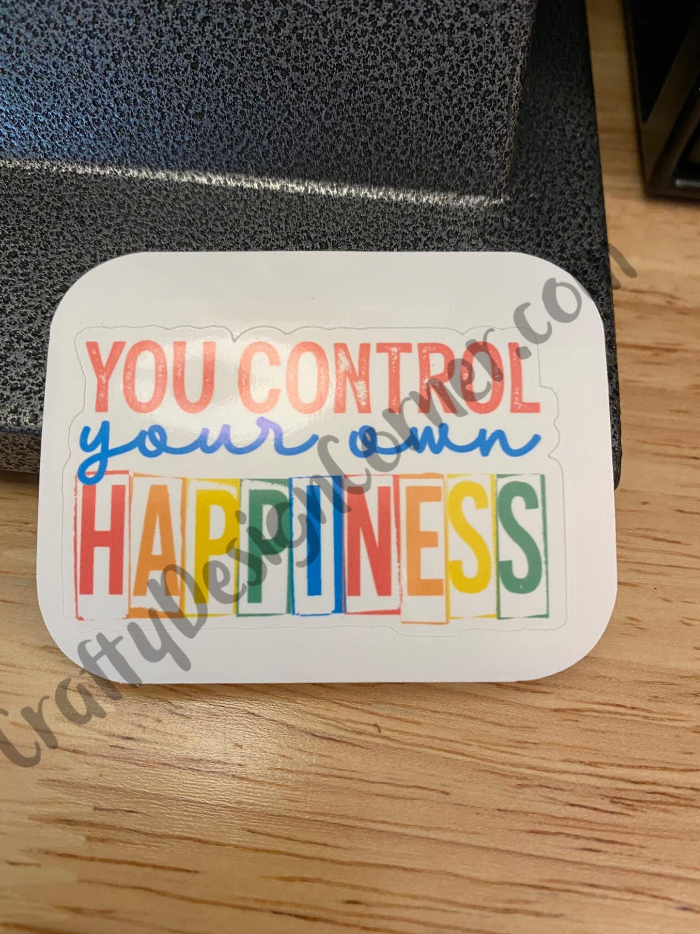 You Control your own Happiness Sticker