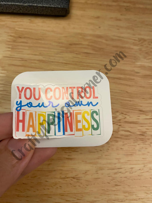 You Control your own Happiness Sticker