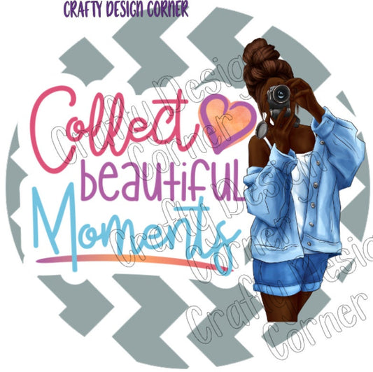 Collect Beautiful Memories PNG/JPEG Digital Download